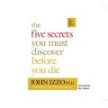 Five Secrets You Must Discover Before You Die