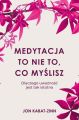 Medytacja to nie to, co myslisz