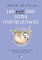 Jak nie dac soba manipulowac