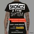 Skoncz z tym sh*tem!