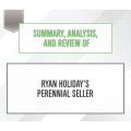 Summary, Analysis, and Review of Ryan Holiday's Perennial Seller (Unabridged)