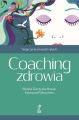 Coaching zdrowia. Twoje zycie w twoich rekach