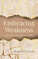 Embracing Weakness