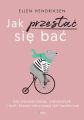 Jak przestac sie bac