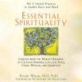 Essential Spirituality - The 7 Central Practices to Awaken Heart and Mind (Unabridged)