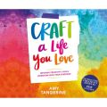 Craft a Life You Love - Infusing Creativity, Fun & Intention into Your Everyday (Unabridged)