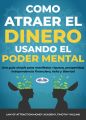 Como Atraer El Dinero Usando El Poder Mental