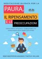 Meditazione Guidata Per La Paura, Il Ripensamento E Le Preoccupazioni