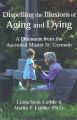 Dispelling the Illusions of Aging and Dying