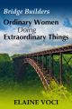 Bridge Builders: Ordinary Women Doing Extraordinary Things