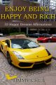 Enjoy Being Happy and Rich - 33 Happy Dreams Affirmations