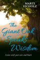 The Giant Oak Speaks Wisdom: Listen With Your Ears and Heart