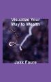 Visualize Your Way to Wealth