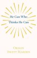 He Can Who Thinks He Can