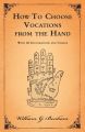 How To Choose Vocations from the Hand - With 66 Illustrations and Charts