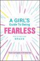 A Girl's Guide to Being Fearless