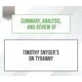 Summary, Analysis, and Review of Timothy Snyder's On Tyranny: Twenty Lessons from the Twentieth Century (Unabridged)