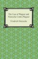 The Case of Wagner and Nietzsche Contra Wagner