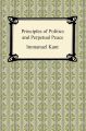 Kant's Principles of Politics and Perpetual Peace