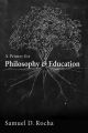 A Primer for Philosophy and Education