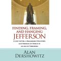 Finding, Framing, and Hanging Jefferson - A Lost Letter, a Remarkable Discovery, and Freedom of Speech in an Age of Terrorism (Unabridged)