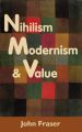 Nihilism, Modernism, and Value