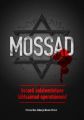 Mossad. Iisraeli salateenistuse tahtsaimad operatsioonid