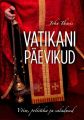 Vatikani paevikud. Voim, poliitika ja saladused