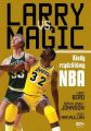 Larry vs Magic. Kiedy rzadzilismy NBA