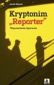 Kryptonim Reporter. Wspomnienia figuranta