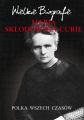 Maria Sklodowska-Curie. Polka wszech czasow