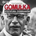 Gomulka. Dyktatura ciemniakow