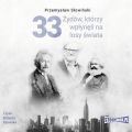 33 Zydow, ktorzy wplyneli na losy swiata. Od Mojzesza do Kevina Mitnicka