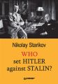 Who set Hitler against Stalin?