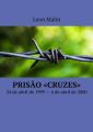 Prisao Cruzes. 24de abril de 1999 6de abril de2000