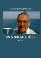 US $ 300 milhoes. 4 livro