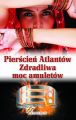 Pierscien Atlantow. Zdradliwa moc amuletow