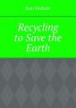 Recycling to Save the Earth