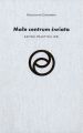 Male centrum swiata. Zapiski, praktyka, idei