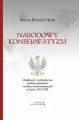 Narodowy konserwatyzm. Dzialalnosc i mysl polityczna polskich ugrupowan narodowo-konserwatywnych w latach 1918-1928
