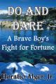 Do and Dare: A Brave Boy's Fight for Fortune