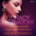 Goracy nieznajomi - zbior opowiadan erotycznych autorstwa Katji Slonawski