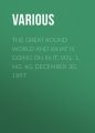 The Great Round World and What Is Going On In It, Vol. 1, No. 60, December 30, 1897