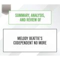 Summary, Analysis, and Review of Melody Beattie's Codependent No More (Unabridged)