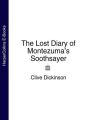 The Lost Diary of Montezuma’s Soothsayer