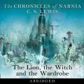 Lion, the Witch and the Wardrobe: Abridged