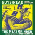 Guys Read: the Meat Grinder