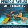 Pedro's Fables: Water Creatures Pedro's Fables: Water Creatures