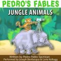 Pedro's Fables: Jungle Animals Pedro's Fables: Jungle Animals