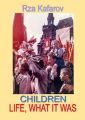 Children. Life, What It Was